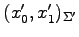 $ (x'_0,x'_1)_{\Sigma'}$