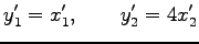 $\displaystyle y'_1=x'_1, \qquad y'_2=4x'_2$