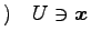 $\displaystyle )\quad U\ni\vec{x}$