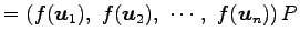 $\displaystyle = \left(f(\vec{u}_1),\,\, f(\vec{u}_2),\,\, \cdots,\,\, f(\vec{u}_n) \right)P$