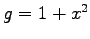 $ g=1+x^2$