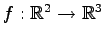 $ f:\mathbb{R}^2\to\mathbb{R}^3$