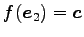 $ f(\vec{e}_{2})=\vec{c}$