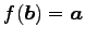 $ f(\vec{b})=\vec{a}$