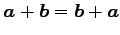 $ \vec{a}+\vec{b}=\vec{b}+\vec{a}$