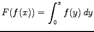 $ \displaystyle{F(f(x))=\int_0^{x}f(y)\,dy}$