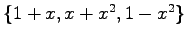 $ \left\{ 1+x,x+x^2,1-x^2 \right\}$