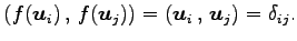 $\displaystyle \left({f(\vec{u}_i)}\,,\,{f(\vec{u}_j)}\right)= \left({\vec{u}_i}\,,\,{\vec{u}_j}\right)=\delta_{ij}.$