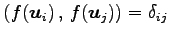 $ \left({f(\vec{u}_i)}\,,\,{f(\vec{u}_j)}\right)=\delta_{ij}$