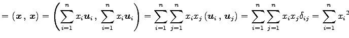 $\displaystyle = \left({\vec{x}}\,,\,{\vec{x}}\right)= \left({\sum_{i=1}^{n}x_i\...
...j}\right)= \sum_{i=1}^{n}\sum_{j=1}^{n}x_ix_j\delta_{ij}= \sum_{i=1}^{n}x_i{}^2$