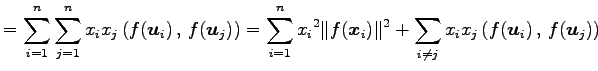 $\displaystyle = \sum_{i=1}^{n}\sum_{j=1}^{n}x_ix_j \left({f(\vec{u}_i)}\,,\,{f(...
...}_i)\Vert^2+ \sum_{i\neq j}x_ix_j\left({f(\vec{u}_i)}\,,\,{f(\vec{u}_j)}\right)$