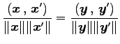 $\displaystyle \frac{\left({\vec{x}}\,,\,{\vec{x}'}\right)} {\Vert\vec{x}\Vert\V...
...ac{\left({\vec{y}}\,,\,{\vec{y}'}\right)} {\Vert\vec{y}\Vert\Vert\vec{y}'\Vert}$