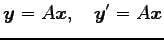$\displaystyle \vec{y}=A\vec{x}, \quad \vec{y}'=A\vec{x}$