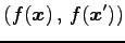 $\displaystyle \left({f(\vec{x})}\,,\,{f(\vec{x}')}\right)$