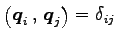 $ \left({\vec{q}_i}\,,\,{\vec{q}_j}\right)=\delta_{ij}$