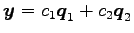 $\displaystyle \vec{y}=c_1\vec{q}_1+c_2\vec{q}_2$