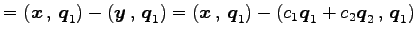 $\displaystyle = \left({\vec{x}}\,,\,{\vec{q}_1}\right)-\left({\vec{y}}\,,\,{\ve...
...,\,{\vec{q}_1}\right)- \left({c_1\vec{q}_1+c_2\vec{q}_2}\,,\,{\vec{q}_1}\right)$