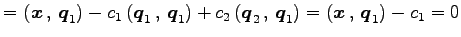 $\displaystyle = \left({\vec{x}}\,,\,{\vec{q}_1}\right)- c_1\left({\vec{q}_1}\,,...
...\vec{q}_2}\,,\,{\vec{q}_1}\right)= \left({\vec{x}}\,,\,{\vec{q}_1}\right)-c_1=0$