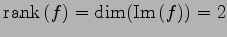 $ \mathrm{rank}\,(f)=\dim(\mathrm{Im}\,(f))=2$