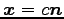 $ \vec{x}=c\vec{n}$