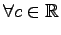 $ \forall c\in\mathbb{R}$