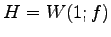 $ H=W(1;f)$