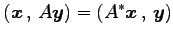 $\displaystyle \left({\vec{x}}\,,\,{A\vec{y}}\right)=\left({A^{*}\vec{x}}\,,\,{\vec{y}}\right)$