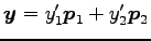 $ \vec{y}=y_1'\vec{p}_1+y_2'\vec{p}_2$