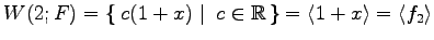 $\displaystyle W(2;F)= \left\{\left.\,{c(1+x)}\,\,\right\vert\,\,{c\in\mathbb{R}}\,\right\} = \left\langle 1+x\right\rangle = \left\langle f_2\right\rangle$