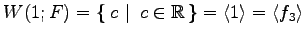 $\displaystyle W(1;F)= \left\{\left.\,{c}\,\,\right\vert\,\,{c\in\mathbb{R}}\,\right\} = \left\langle 1\right\rangle = \left\langle f_3\right\rangle$