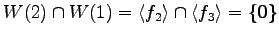 $\displaystyle W(2)\cap W(1)= \left\langle f_2 \right\rangle \cap \left\langle f_3 \right\rangle =\{\vec{0}\}$