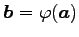 $ \vec{b}=\varphi(\vec{a})$