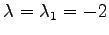 $ \lambda=\lambda_1=-2$