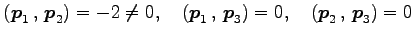 $\displaystyle \left({\vec{p}_1}\,,\,{\vec{p}_2}\right)=-2\neq0, \quad \left({\v...
...}_1}\,,\,{\vec{p}_3}\right)=0, \quad \left({\vec{p}_2}\,,\,{\vec{p}_3}\right)=0$