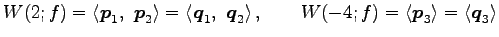 $\displaystyle W(2;f)= \left\langle \vec{p}_1,\,\, \vec{p}_2\right\rangle = \lef...
...4;f)= \left\langle \vec{p}_3\right\rangle = \left\langle \vec{q}_3\right\rangle$