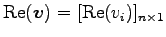 $ \mathrm{Re}(\vec{v})=[\mathrm{Re}(v_i)]_{n\times 1}$