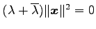 $ (\lambda+\overline{\lambda})\Vert\vec{x}\Vert^2=0$