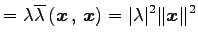 $\displaystyle = \lambda\overline{\lambda}\left({\vec{x}}\,,\,{\vec{x}}\right)= \vert\lambda\vert^2\Vert\vec{x}\Vert^2$