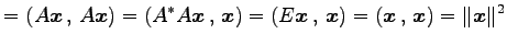 $\displaystyle = \left({A\vec{x}}\,,\,{A\vec{x}}\right)= \left({A^{*}A\vec{x}}\,...
...,,\,{\vec{x}}\right)= \left({\vec{x}}\,,\,{\vec{x}}\right)= \Vert\vec{x}\Vert^2$