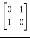 $ \displaystyle{
\begin{bmatrix}
0 & 1 \\
1 & 0
\end{bmatrix}}$