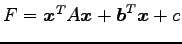 $ F={\vec{x}}^{T}A\vec{x}+{\vec{b}}^{T}\vec{x}+c$