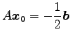 $ \displaystyle{A\vec{x}_0=-\frac{1}{2}\vec{b}}$