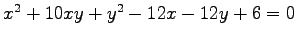 $ x^2+10xy+y^2-12x-12y+6=0$