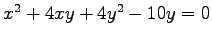 $ x^2+4xy+4y^2-10y=0$