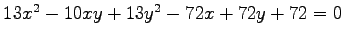 $ 13x^2-10xy+13y^2-72x+72y+72=0$