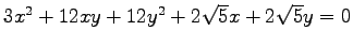 $ 3x^2+12xy+12y^2+2\sqrt{5}x+2\sqrt{5}y=0$