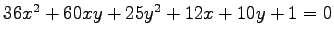 $ 36x^2+60xy+25y^2+12x+10y+1=0$