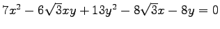 $ 7x^2-6\sqrt{3}xy+13y^2-8\sqrt{3}x-8y=0$