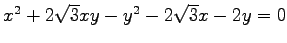 $ x^2+2\sqrt{3}xy-y^2-2\sqrt{3}x-2y=0$