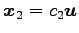 $ \vec{x}_2=c_2\vec{u}$